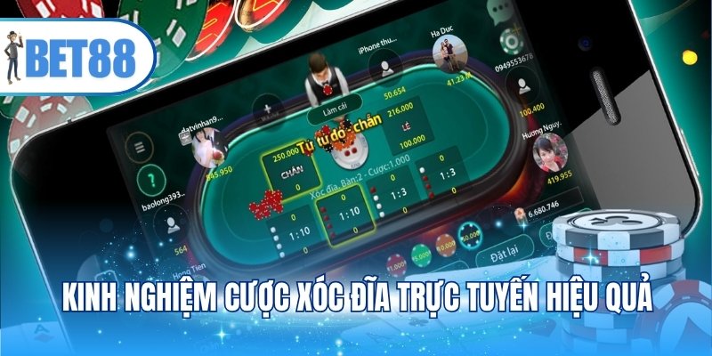Kinh nghiệm cược Xóc đĩa trực tuyến hiệu quả