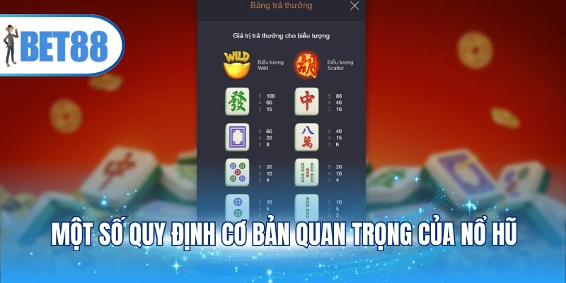 Một số quy định cơ bản quan trọng của nổ hũ