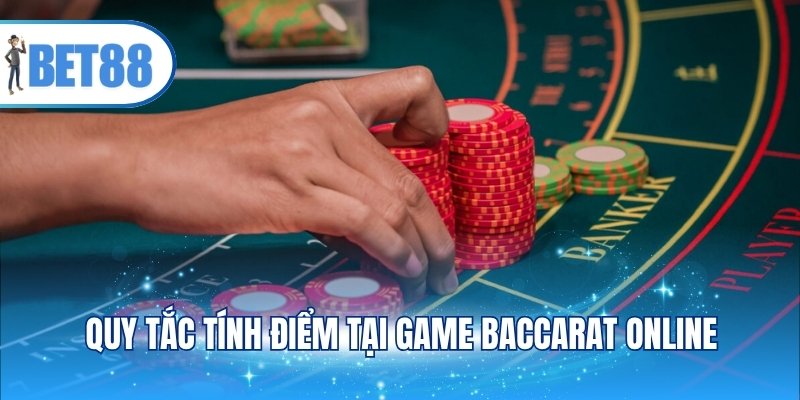 Quy tắc tính điểm tại game baccarat online