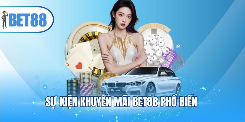 Sự kiện khuyến mãi BET88 phổ biến